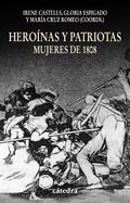 HEROÍNAS Y PATRIOTAS. MUJERES DE 1808. MUJERES DE 1808