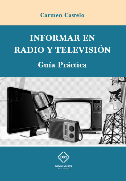 INFORMAR EN RADIO Y TELEVISION. GUIA PRACTICA