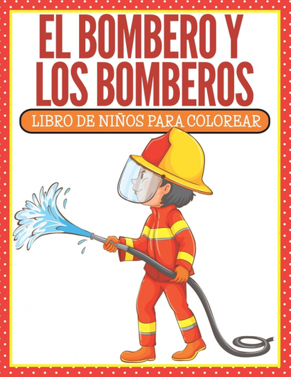 EL BOMBERO Y LOS BOMBEROS
