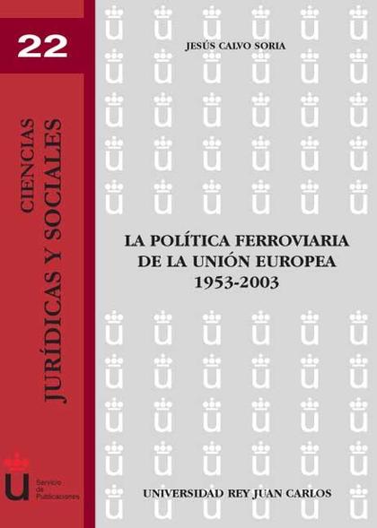 LA POLÍTICA FERROVIARIA DE LA UNIÓN EUROPEA 1953-2003