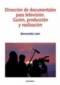 DIRECCIÓN DE DOCUMENTALES PARA TELEVISIÓN : GUÍA, PRODUCCIÓN Y REALIZACIÓN