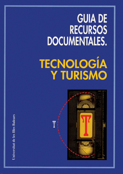 GUIA DE RECURSOS DOCUMENTALES. TECNOLOGÍA Y TURISMO