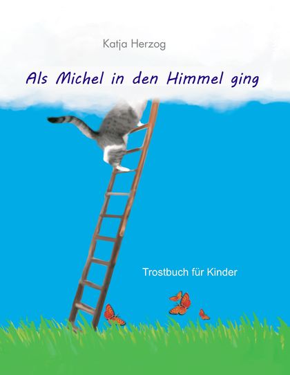 ALS MICHEL IN DEN HIMMEL GING                                                   TROSTBUCH FÜR K