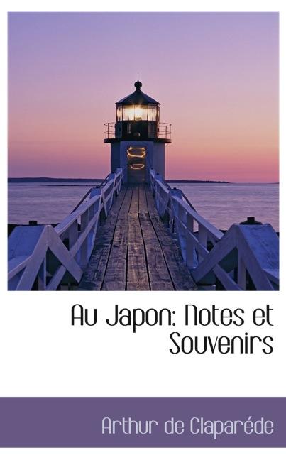 AU JAPON: NOTES ET SOUVENIRS