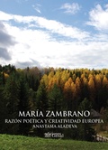 MARÍA ZAMBRANO, RAZÓN POÉTICA Y CREATIVIDAD EUROPEA