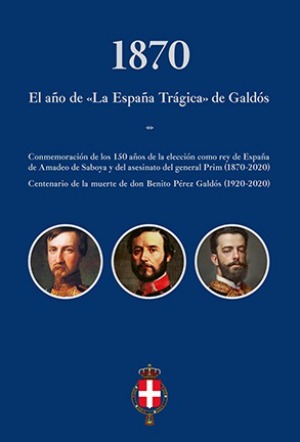 1870. EL AÑO DE LA ESPAÑA TRÁGICA DE GALDÓS