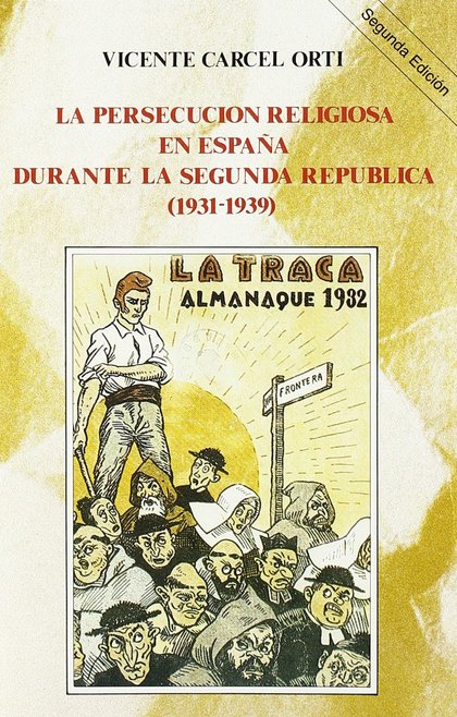 LA PERSECUCIÓN RELIGIOSA EN ESPAÑA DURANTE LA SEGUNDA REPÚBLICA (1931-1939)