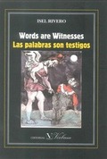 WORDS ARE WITNESSES/LAS PALABRAS SON TESTIGOS.