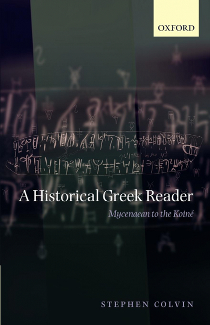 A HISTORICAL GREEK READER. MYCENAEAN TO THE KOINE