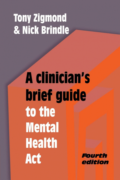 A CLINICIAN'S BRIEF GUIDE TO THE MENTAL HEALTH ACT