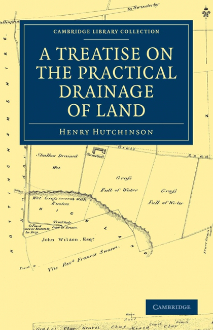 A TREATISE ON THE PRACTICAL DRAINAGE OF LAND