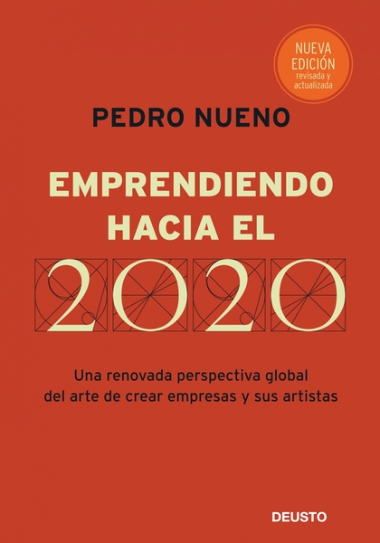 EMPRENDIENDO HACIA EL 2020 : UNA RENOVADA PERSPECTIVA GLOBAL DEL ARTE DE CREAR EMPRESAS Y SUS A