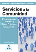 SERVICIOS COMUNIDAD PROG. DIDACTICA Y CASOS PRACTICOS PTFP. ....CICLO FORMATIVO DE INTEGRACION