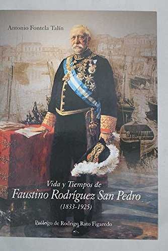 VIDA Y TIEMPOS DE FAUSTINO RODRÍGUEZ SAN PEDRO (1833-1925)