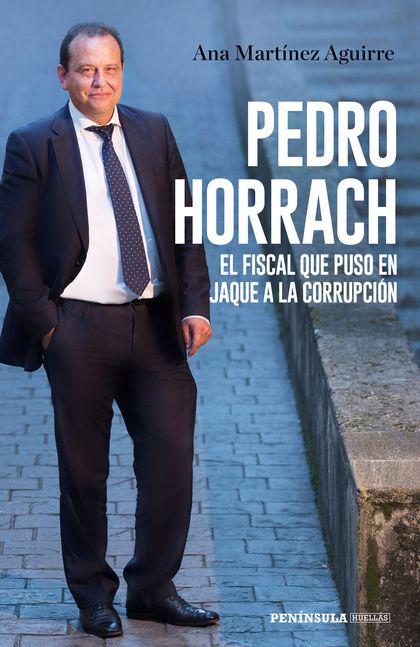PEDRO HORRACH, EL FISCAL QUE PUSO EN JAQUE A LA CORRUPCIÓN.