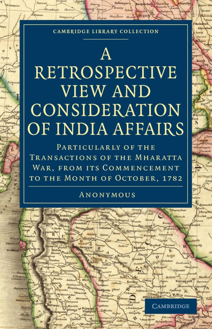 A   RETROSPECTIVE VIEW AND CONSIDERATION OF INDIA AFFAIRS