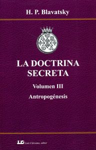 LA DOCTRINA SECRETA. VOLUMEN III. ANTROPOGÉNESIS.