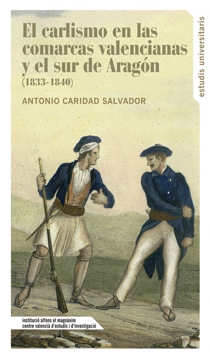 EL CARLISMO EN LAS COMARCAS VALENCIANAS Y EL SUR DE ARAGÓN (1833-1840)