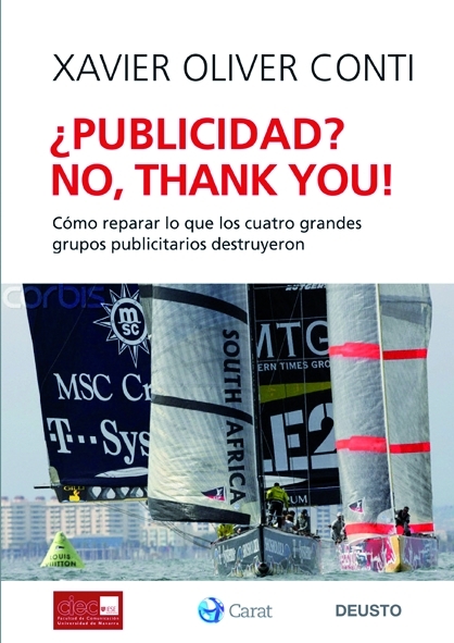 ¿PUBLICIDAD? NO, THANK YOU. CÓMO REPARAR LO QUE LOS CUATRO GRANDES GRUPOS PUBLICITARIOS DESTRUY