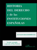 HISTORIA DEL DERECHO Y DE LAS INSTITUCIONES ESPAÑOLAS : VERSIÓN CORREGIDA Y AJUSTADA AL PLAN BO