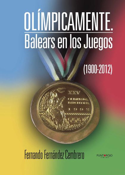 OLÍMPICAMENTE. BALEARS EN LOS JUEGOS (1900-2012)
