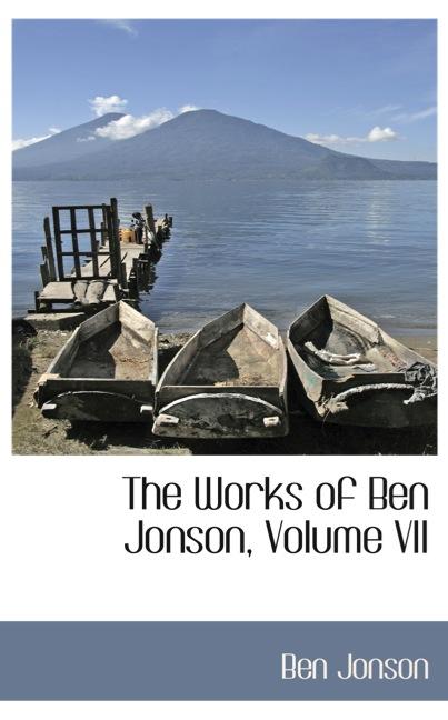 THE WORKS OF BEN JONSON, VOLUME VII