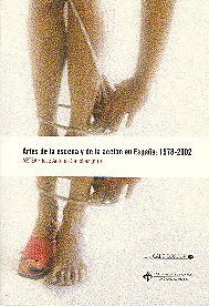 ARTES DE LA ESCENA Y DE LA ACCIÓN EN ESPAÑA, 1978-2002