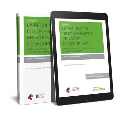 LA REGULACIÓN DE LOS SERVICIOS PRIVADOS DE SEGURIDAD (PAPEL + E-BOOK)
