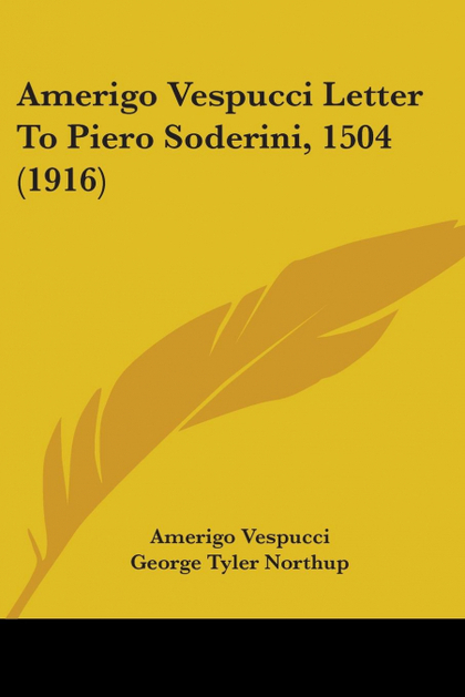 AMERIGO VESPUCCI LETTER TO PIERO SODERINI, 1504 (1916)