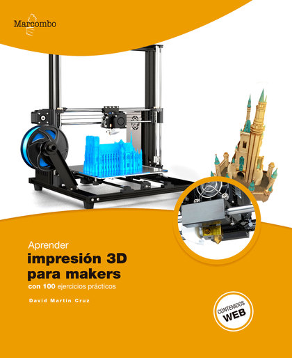APRENDER IMPRESION 3D PARA MAKERS CON 100 EJERCICIOS PRACTICOS.