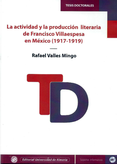 LA ACTIVIDAD Y LA PRODUCCIÓN LITERARIA DE FRANCISCO VILLAESPESA EN MÉXICO (1917-