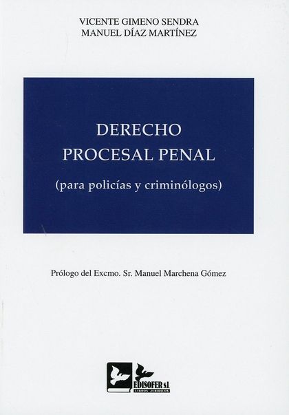 DERECHO PROCESAL PENAL. (PARA POLICÍAS Y CRIMINÓLOGOS)