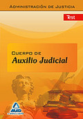 CUERPO DE AUXILIO JUDICIAL, ADMINISTRACIÓN DE JUSTICIA. TEST