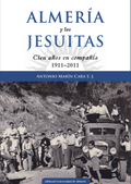 ALMERÍA Y LOS JESUITAS: CIEN AÑOS EN COMPAÑÍA 1911-2011