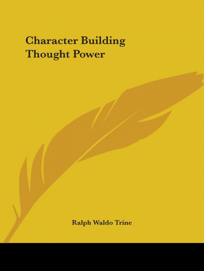 CHARACTER BUILDING THOUGHT POWER