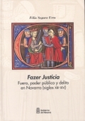 FAZER JUSTICIA. FUERO, PODER PÚBLICO Y DELITO EN NAVARRA (S. XIII-XIX)