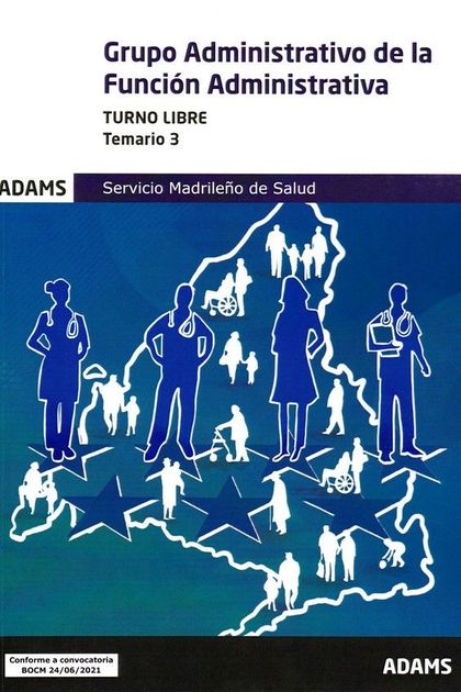 GRUPO ADMINISTRATIVO DE LA FUNCION ADMINISTRATIVA ( TURNO LIBRE) - TEMARIO 3. SERVICIO MADRILEÑ