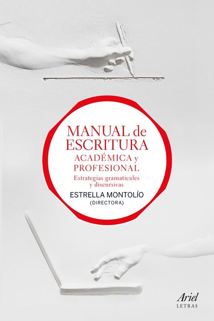 MANUAL DE ESCRITURA ACADÉMICA Y PROFESIONAL (VOL. I Y II). ESTRATEGIAS GRAMATICALES Y DISCURSIV