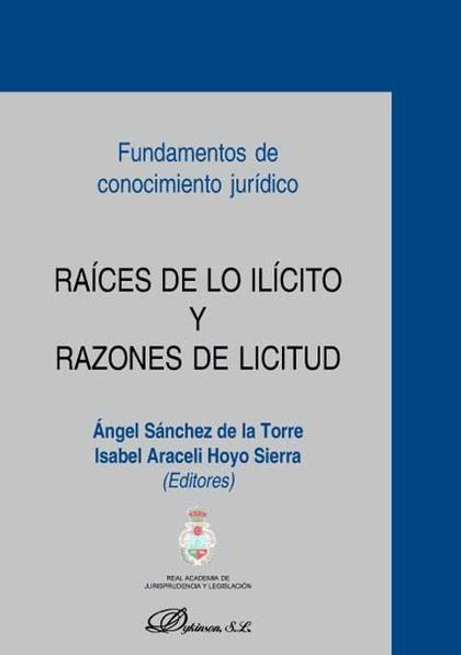 RAÍCES DE LO ILÍCITO Y RAZONES DE LICITUD.