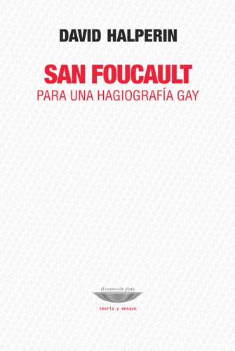 SAN FOUCAULT. PARA UNA HAGIOGRAFÍA GAY