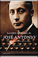 LA CORTE LITERARIA DE JOSÉ ANTONIO: LA PRIMERA GENERACIÓN CULTURAL DE LA FALANGE
