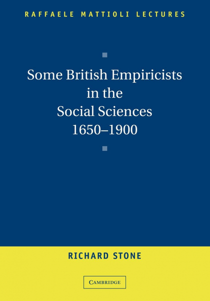 SOME BRITISH EMPIRICISTS IN THE SOCIAL SCIENCES, 1650 1900