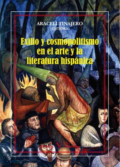 EXILIO Y COSMOPOLITISMO EN EL ARTE Y LA LITERATURA HISPÁNICA