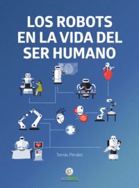 LOS ROBOTS EN LA VIDA DEL SER HUMANO.