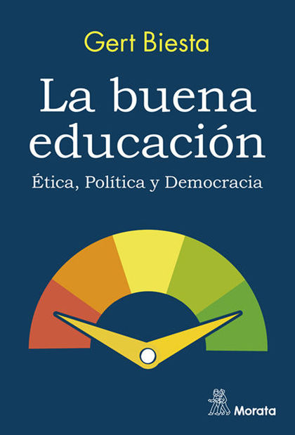 LA BUENA EDUCACIÓN. ÉTICA, POLÍTICA Y DEMOCRACIA