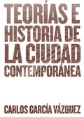 TEORÍAS E HISTORIA DE LA CIUDAD CONTEMPORÁNEA