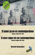 EL AMOR YA NO ES CONTEMPORÁNEO (POEMAS Y RELATOS 1997-2004) : EL AMOR SIGUE SIN SER CONTEMPORÁN