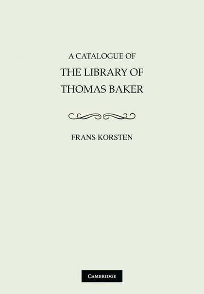 A CATALOGUE OF THE LIBRARY OF THOMAS BAKER