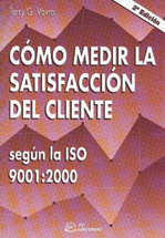 CÓMO MEDIR LA SATISFACCIÓN DEL CLIENTE SEGÚN LA ISO 9001:2000