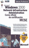 MICROSOFT WINDOWS 2000 NETWORK INFRAESTRUCTURE ADMINISTRATION CURSO OFICIAL DE C